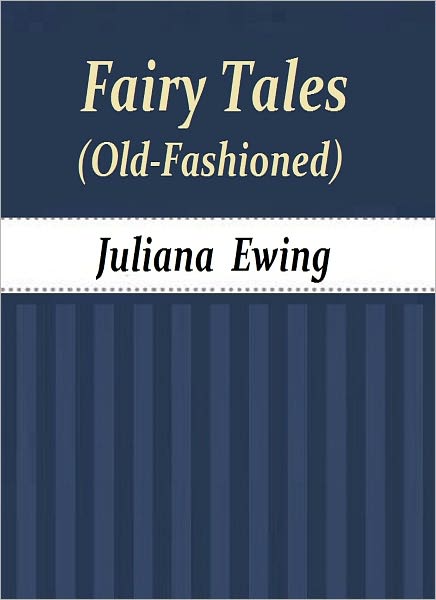 Old-Fashioned Fairy Tales [ePUB]